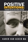 Image for Positive Intentions : a Workbook for Living Your Purpose and Passion