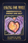 Image for Asking for More : Understanding Energy and Self