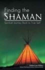 Image for Finding the Shaman : Spiritual Journey Back to True Self
