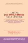 Image for You Can Live Happily Married for a Lifetime: Modern Applications of Proven, Timeless Wisdom to Create a Lasting, Successful Relationship