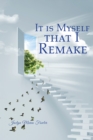 Image for It Is Myself That I Remake