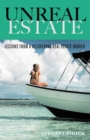 Image for Unreal Estate: Lessons from a Recovering Real Estate Broker
