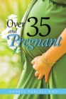 Image for Over 35 and Pregnant