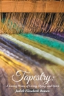 Image for Tapestry: A Loving Weave of Living, Dying, and Spirit