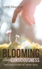 Image for Blooming into Consciousness: The Evolution of Your Soul