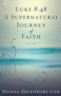 Image for Luke 8:48 a Supernatural Journey of Faith