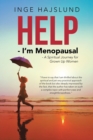 Image for Help - I&#39;m Menopausal : - A Spiritual Journey for Grown Up Women