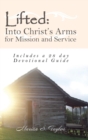 Image for Lifted : Into Christ&#39;s Arms for Mission and Service: Includes a 28 Day Devotional Guide