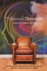 Image for The Intuitive Therapist : Accelerate and Empower Your Clinical Practice with the Wisdom of Your Intuition