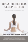 Image for Breathe Better, Sleep Better: How to Use the Breath to Get a Great Night&#39;S Sleep.