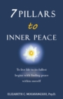 Image for 7 Pillars to Inner Peace: To Live Life to Its Fullest Begins with Finding Peace Within Oneself