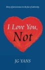Image for I Love You, Not