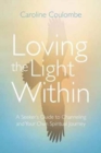 Image for Loving the Light Within : A Seeker&#39;s Guide to Channeling and Your Own Spiritual Journey