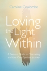 Image for Loving the Light Within: A Seeker&#39;s Guide to Channeling and Your Own Spiritual Journey