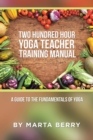 Image for Two Hundred Hour Yoga Teacher Training Manual: A Guide to the Fundamentals of Yoga