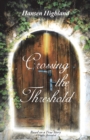 Image for Crossing the Threshold: Based On a True Story a Healer Revealed
