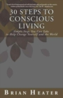 Image for 30 Steps to Conscious Living : Simple Steps You Can Take to Help Change Yourself and the World