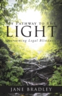 Image for My Pathway to the Light: Overcoming Legal Blindness