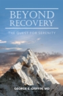 Image for Beyond Recovery: The Quest for Serenity