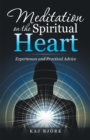 Image for Meditation On the Spiritual Heart: Experiences and Practical Advice
