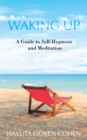 Image for Waking Up : A Guide to Self-Hypnosis and Meditation