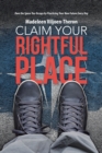Image for Claim Your Rightful Place: Own the Space You Occupy By Practicing Your New Future Every Day