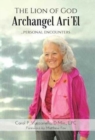 Image for The Lion of God Archangel Ari&#39;El : ...Personal Encounters