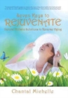 Image for Seven Keys to Rejuvenate : Natural Holistic Solutions to Reverse Aging