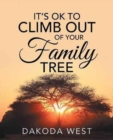 Image for It&#39;s Ok to Climb Out of Your Family Tree