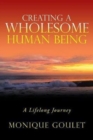 Image for Creating a Wholesome Human Being : A lifelong Journey