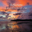 Image for Reflections: Looking at Life in an Illuminating Light.