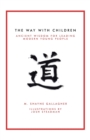 Image for The Way with Children : Ancient Wisdom for Leading Modern Young People