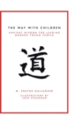 Image for The Way with Children : Ancient Wisdom for Leading Modern Young People