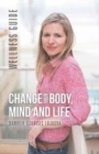 Image for Change Your Body, Mind and Life