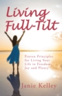 Image for Living Full-tilt: A Life of Freedom, Joy and Plenty