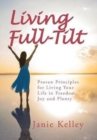Image for Living Full-Tilt : A Life of Freedom, Joy and Plenty