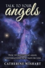 Image for Talk to your angels : How to have great angel conversations in 30 days or less
