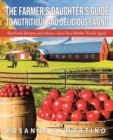 Image for The Farmer&#39;s Daughter&#39;s Guide to Nutritious and Delicious Eating : Best Food, Recipes, and Advice-Even Your Mother Would Agree!