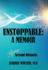 Image for Unstoppable : A Memoir: Flying Beyond Obstacles