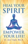 Image for Heal Your Spirit &amp; Empower Your Life!