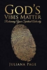 Image for God&#39;s Vibes Matter : Reclaiming Your Spiritual Authority