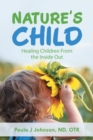 Image for Nature&#39;s Child : Healing Children from the Inside Out