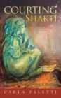 Image for Courting Shakti: A Collection of Poems &amp; Prayers