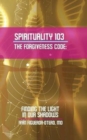 Image for Spirituality 103, the Forgiveness Code
