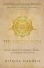 Image for The Destiny Path : Being Alone to Coming Home: A Heroine&#39;s Journey