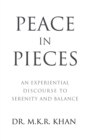 Image for Peace in Pieces: An Experiential Discourse to Serenity and Balance