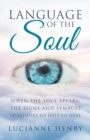 Image for Language of the Soul : When the Soul Speaks: The signs and symbols Spirit uses to help us heal