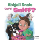Image for Abigail Snale, Can&#39;T I Sniff?