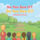 Image for Do You See It? Do You See It?: A Children&#39;S Story