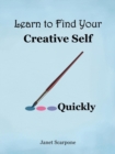 Image for Learn to Find Your Creative Self...Quickly
